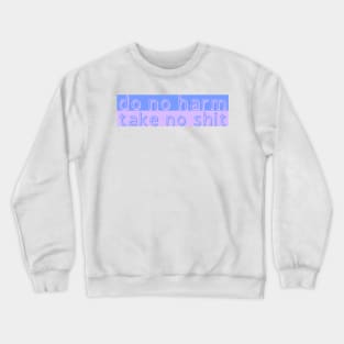 Do No Harm Take No Shit cute funny pastel Crewneck Sweatshirt